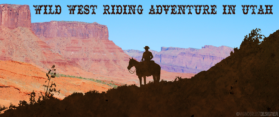Wild West Riding Adventure in Utah by Wanderlust Designer