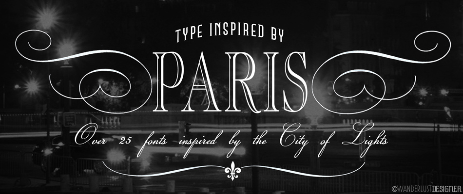 Over 25 Fonts Inspired by Paris by Wanderlust Designer
