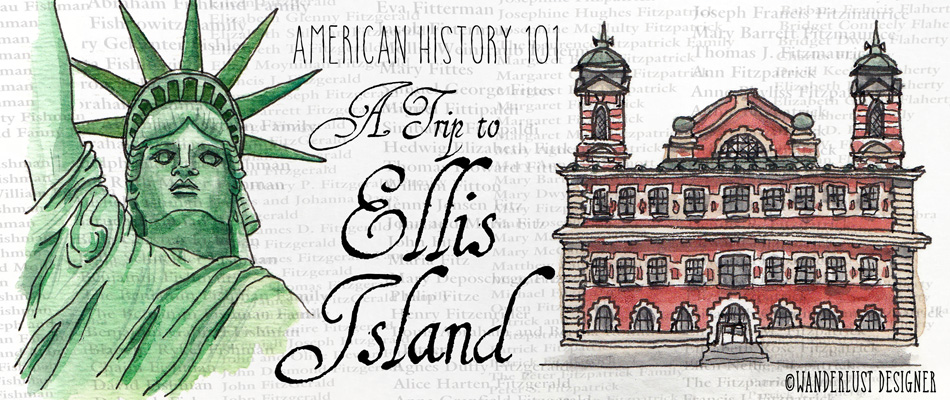 A Trip to Ellis Island, New York by Wanderlust Designer