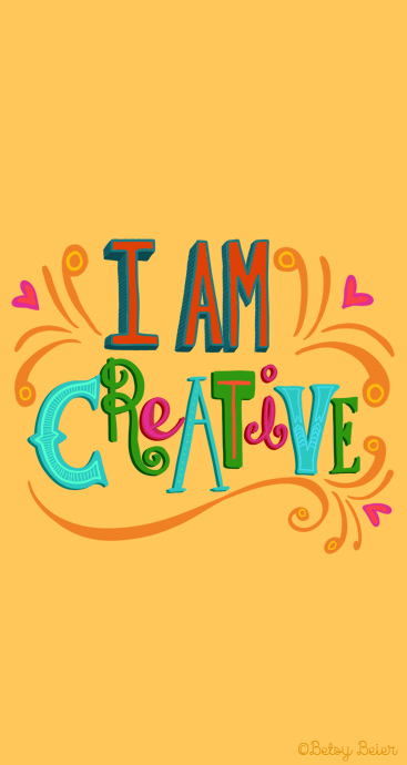 I am Creative - Phone Wallpaper by Betsy Beier